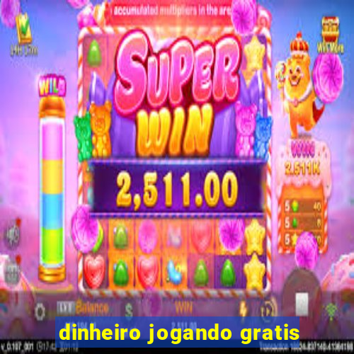 dinheiro jogando gratis